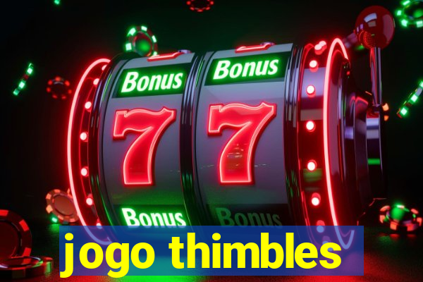 jogo thimbles